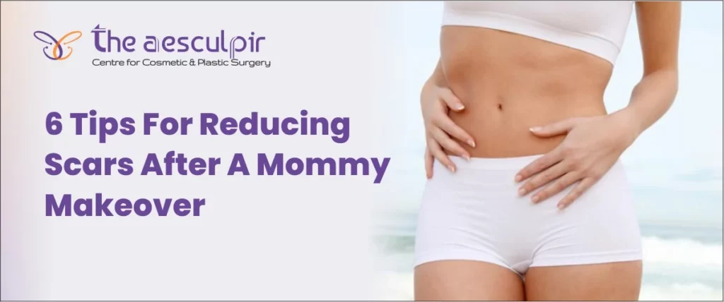 Effective Tips for Scars after Mommy Makeover