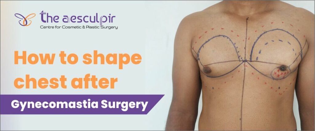 how to shape chest after gynecomastia surgery