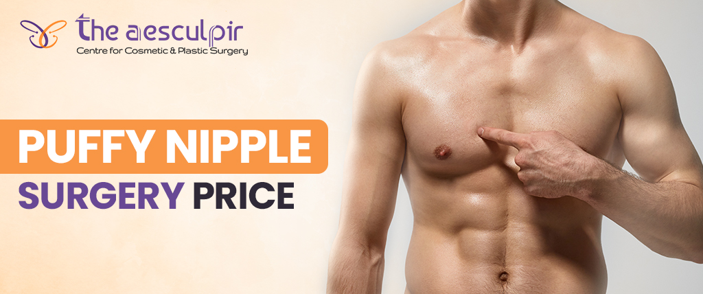 Puffy nipple surgery price