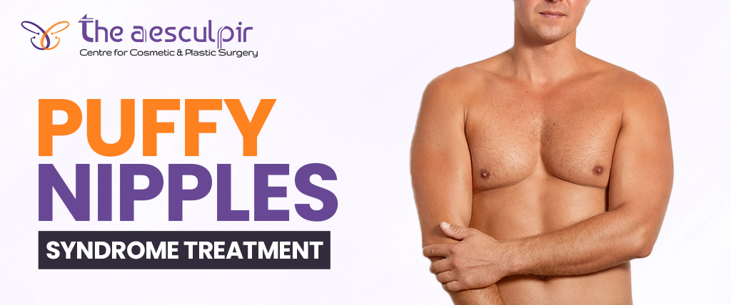 Puffy Nipples Syndrome Treatment
