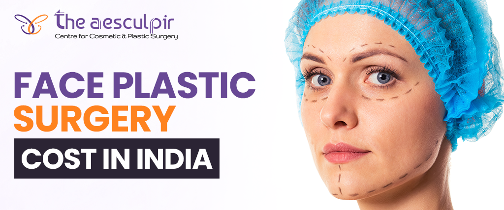 Face Plastic Surgery Cost In India