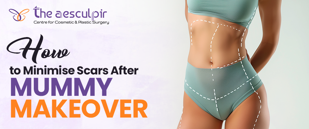 How to Minimise Scars After Mummy Makeover