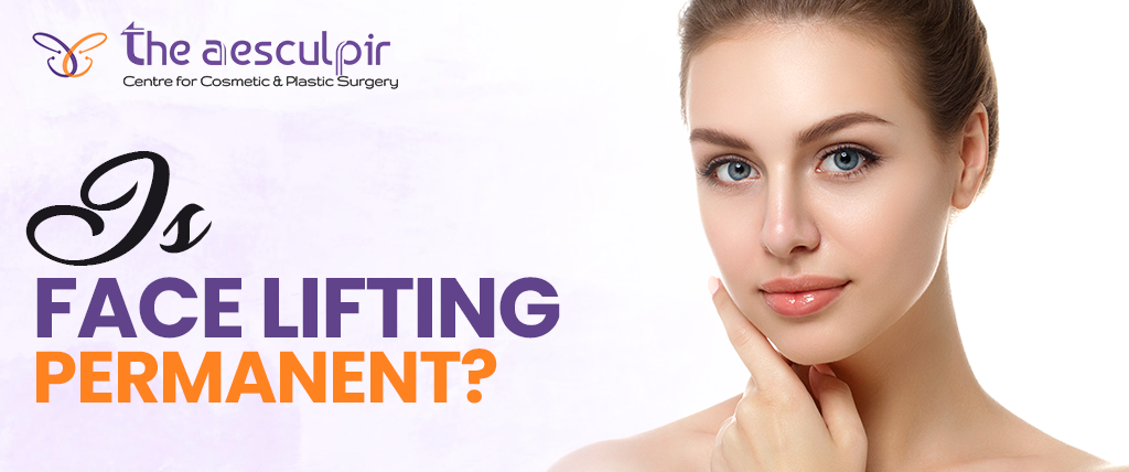 Is Face Lifting Permanent?
