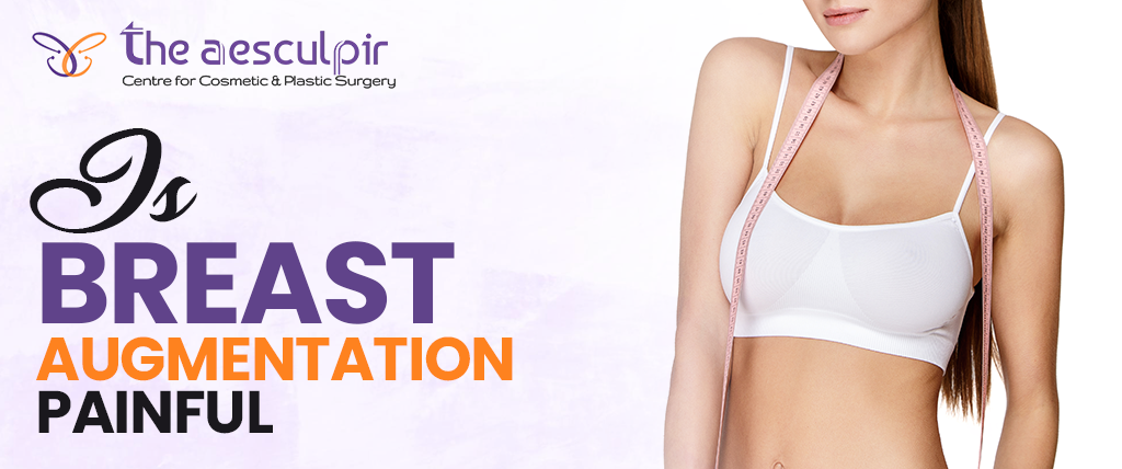 is breast augmentation painful