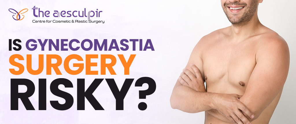 Is Gynecomastia Surgery Risky?