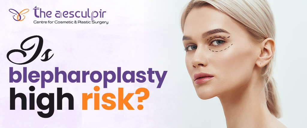 blepharoplasty is high risk