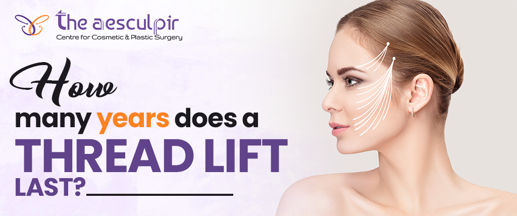 How Many Years Does A Thread Lift Last
